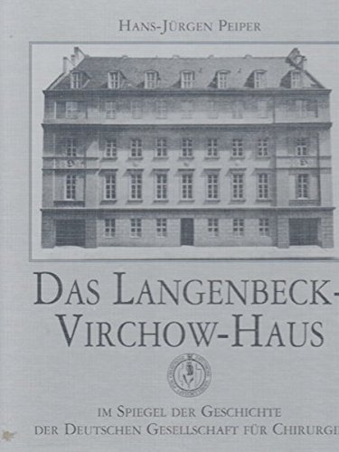 Das Langenbeck-Virchow-Haus: Im Spiegel der Geschichte der Deutschen Gesellschaft für Chirurgie