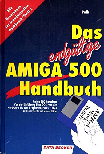 Preisvergleich Produktbild Das endgültige AMIGA 500 Handbuch