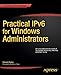 Practical IPv6 for Windows Administrators by Edward Horley