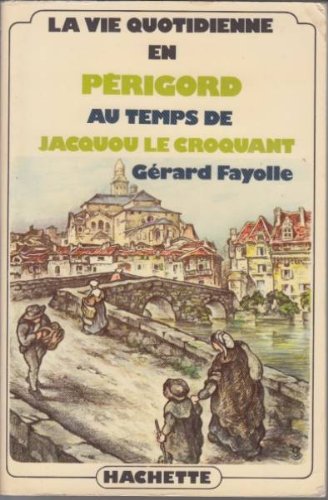 couverture de : La Vie quotidienne en P&eacute;rigord au temps de Jacquou le Cro...