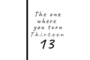 The one where you turn Thirteen - 13: Lined Notebook, Journal 13th birthday gift for friends and family - Party Planner