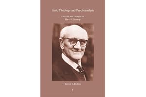 Faith Theology and Psychoanalysis: The Life and Thought of Harry S. Guntrip