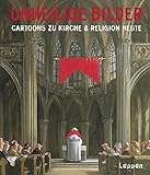 Image de Unheilige Bilder: Cartoons zu Kirche und Religion heute