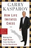 How Life Imitates Chess: Making the Right Moves, from the Board to the Boardroom (English Edition) by 