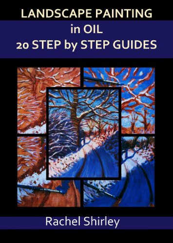 Landscape Painting In Oils: 20 Step by Step Guides: Step by Step Art Projects on Oil Painting: Landscapes in Alla Prima, Impasto and More (English Edition) livre
