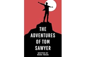 The Adventures of Tom Sawyer: An Original and Unabridged Edition