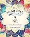 Mein magischer Morgen: 10 Übungen für mehr Achtsamkeit, Gesundheit und inneren Frieden - Die persönliche Morgenroutine der Yoga-Ikone, mit Asanas, Atemübungen und gelebter Spiritualität im Alltag by Sharon Gannon, Christina Raftery