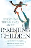 Image de Everything the Bible Says About Parenting and Children: How does God show his love for children?<br /><br />How can I raise my children to know right from wrong