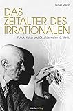 Das Zeitalter des Irrationalen: Politik, Kultur und Okkultismus im 20. Jahrhundert by