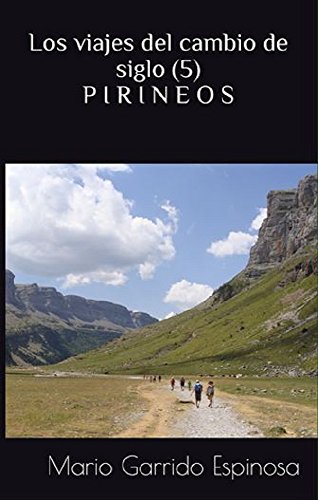 Download Los viajes del cambio de siglo (5). Pirineos: Crónicas, diarios y relatos de viajes y aventuras de un tiempo en que los viajeros descubrían el mundo sin la ayuda de los avances tecnológicos actulales Download Los viajes del cambio de siglo (5). Pirineos: Crónicas, diarios y relatos de viajes y aventuras de un tiempo en que los viajeros descubrían el mundo sin la ayuda de los avances tecnológicos actulales