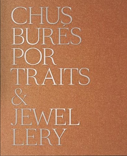 Chus Burés: Portraits  &  Jewellery