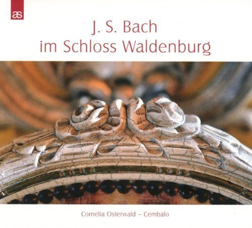 Johann Sebastian Bach au château de Waldenburg : uvres pour clavecin. Osterwald