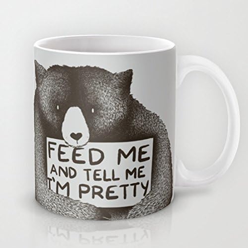 Feed Me And Tell Me I'm Pretty Bear Best Gift Funny Mug Classic Ceramic Material Coffee or Tea Cup