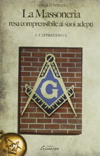 La massoneria resa comprensibile ai suoi adepti: 1