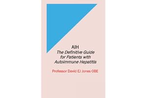 AIH: The Definitive Guide for Patients with Autoimmune Hepatitis: 2