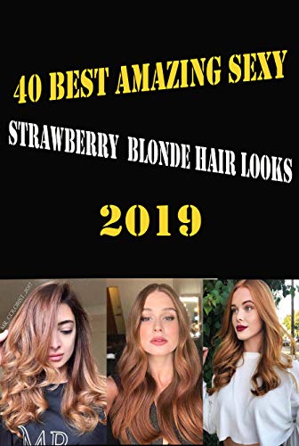 40 Best Amazing Sexy Strawberry Blonde Hair Looks 2019 Charming