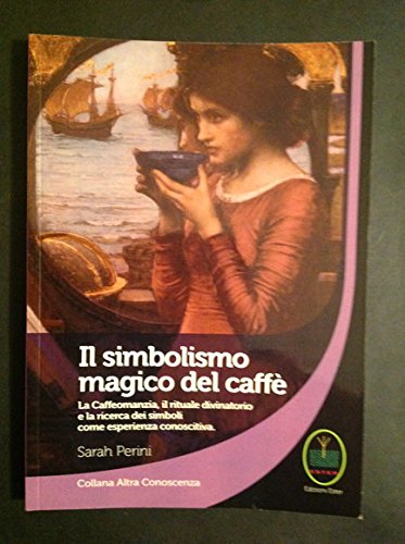 Download Il simbolismo magico del caffè. La caffeomanzia, il rituale divinatorio e la ricerca dei simboli come esperienza conoscitiva Download Il simbolismo magico del caffè. La caffeomanzia, il rituale divinatorio e la ricerca dei simboli come esperienza conoscitiva