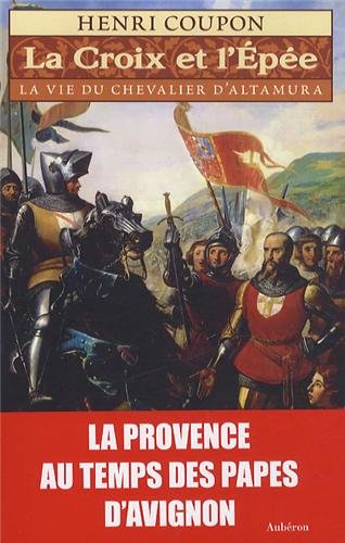 couverture de : La croix et l'&eacute;p&eacute;e : La vie du chevalier d'Altamura