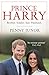 Prince Harry: Brother. Soldier. Son. Husband. (English Edition) by Penny Junor