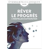 R&ecirc;ver le progr&egrave;s: 5 nouvelles d'anticipation
