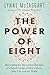 The Power of Eight: Harnessing The Miraculous Energies Of A Small Group To Heal Others, Your Life And The World by Lynne Mctaggart