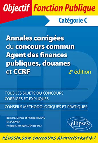 Annales Corrigées du Concours Commun Agent des Finances Publiques Douanes et CCRF Catégorie C Annales Corrigées du Concours Commun Agent des Finances Publiques Douanes et CCRF Catégorie C