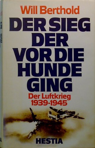 Download Der Sieg, der vor die Hunde ging. Der Luftkrieg 1939-1945 Download Der Sieg, der vor die Hunde ging. Der Luftkrieg 1939-1945