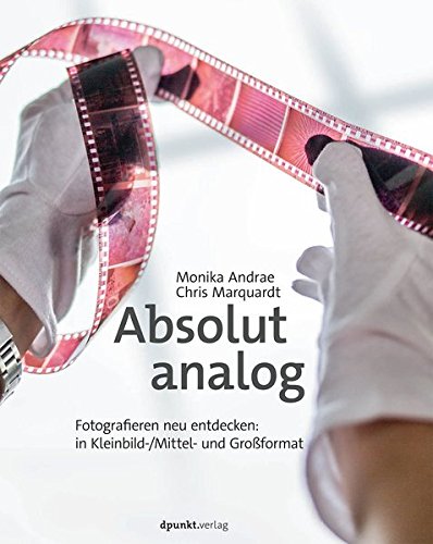 Download Absolut analog: Fotografieren neu entdecken: in Kleinbild-/Mittel- und Großformat Download Absolut analog: Fotografieren neu entdecken: in Kleinbild-/Mittel- und Großformat