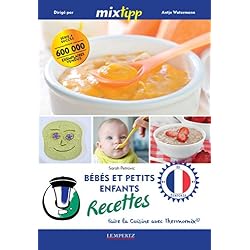 MIXtipp: Bébés et petits enfants Recettes (francais): faire la cuisine avec Thermomix® (Kochen mit dem Thermomix)