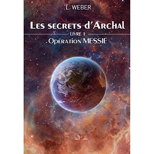 Télécharger Opération MESSIE: Les secrets d'Archal PDF Ebook En Ligne