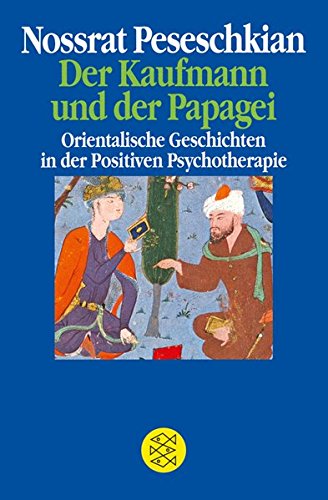 Download Der Kaufmann und der Papagei: Orientalische Geschichten in der Positiven Psychotherapie Download Der Kaufmann und der Papagei: Orientalische Geschichten in der Positiven Psychotherapie