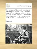 Image de The satires of Juvenal, translated into English verse, with a correct copy of the original Latin ... Also Dr. Brewster's Persius; ... and notes from .