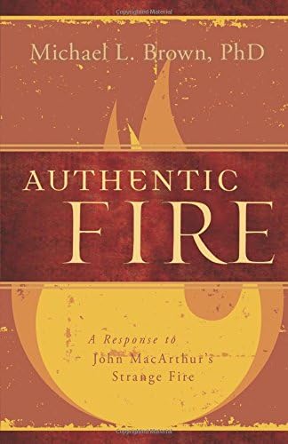 Authentic Fire: A Response to John Macarthur's Strange Fire