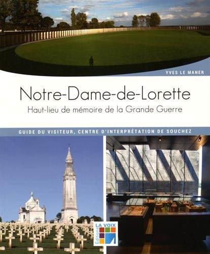 Notre-Dame-de-Lorette : Haut-lieu de mémoire de la Grande guerre. Guide du visiteur, Centre d'interprétation de Souchez