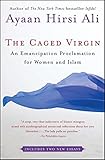 The Caged Virgin: An Emancipation Proclamation for Women and Islam The Caged Virgin: An Emancipation Proclamation for Women and Islam