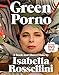 Produktbild Green Porno: A Book and Short Films by Isabella Rossellini