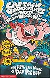 Captain Underpants and the Wrath of the Wicked Wedgie Woman by Dav Pilkey
