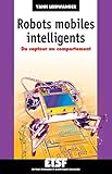 Image de Robots mobiles intelligents - Du capteur au comportement