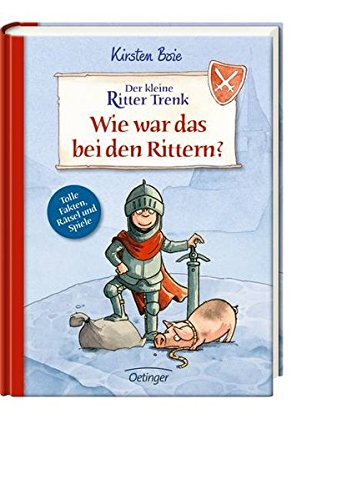 Der kleine Ritter Trenk: Wie war das bei den Rittern?