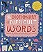 The Dictionary of Difficult Words: With more than 400 perplexing words to test your wits! (Childrens Dictionaries) by 