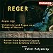 Produktbild REger: Psalm 100, Op. 106 / Variations and Fugue on a Theme of Mozart, Op. 132