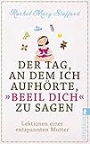 Der Tag, an dem ich aufhörte, Beeil Dich... von Rachel Macy Stafford