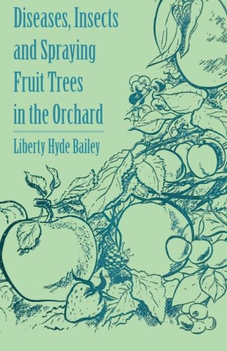 Diseases, Insects and Spraying Fruit Trees in the Orchard