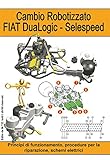Image de Cambio Robotizzato FIAT DuaLogic-Selespeed. Principi di funzionamento, procedure per la riparazione, schemi elettrici