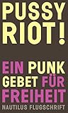 Image de Pussy Riot! Ein Punk-Gebet für Freiheit: Nautilus Flugschrift