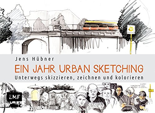 Download Ein Jahr Urban Sketching: Unterwegs skizzieren, zeichnen und kolorieren Download Ein Jahr Urban Sketching: Unterwegs skizzieren, zeichnen und kolorieren