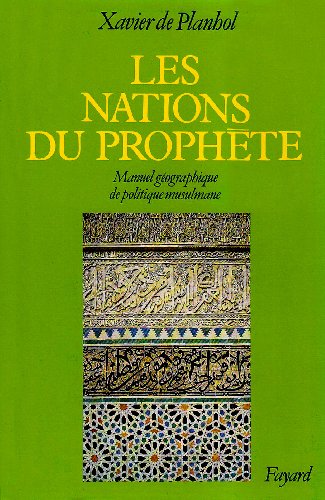 Les Nations du prophète : Manuel géographique de politique musulmane Les Nations du prophète : Manuel géographique de politique musulmane