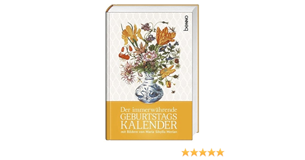 Der Immerwahrende Geburtstagskalender Mit Bildern Von Maria Sibylla Merian Amazon De Merian Maria Sibylla Bucher