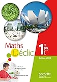 Mathématiques Déclic 1re ES / L - Livre de l'élève - Edition 2015