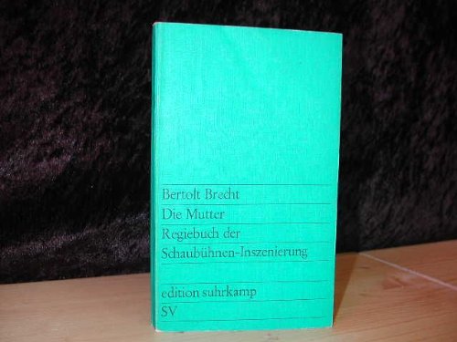 Bertolt Brecht: Die Mutter : Regiebuch der Schaubühnen-Inszenierung
